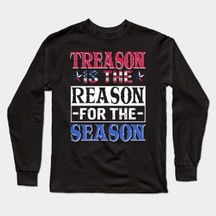 Treason Is The Reason For The Season Long Sleeve T-Shirt